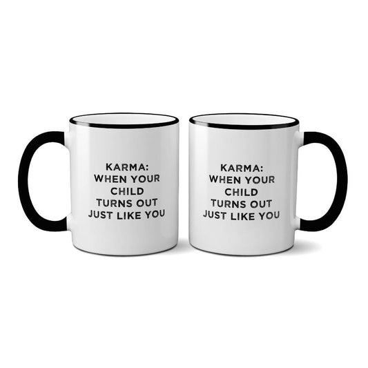 Karma: when your child turns out like you coffee mug
