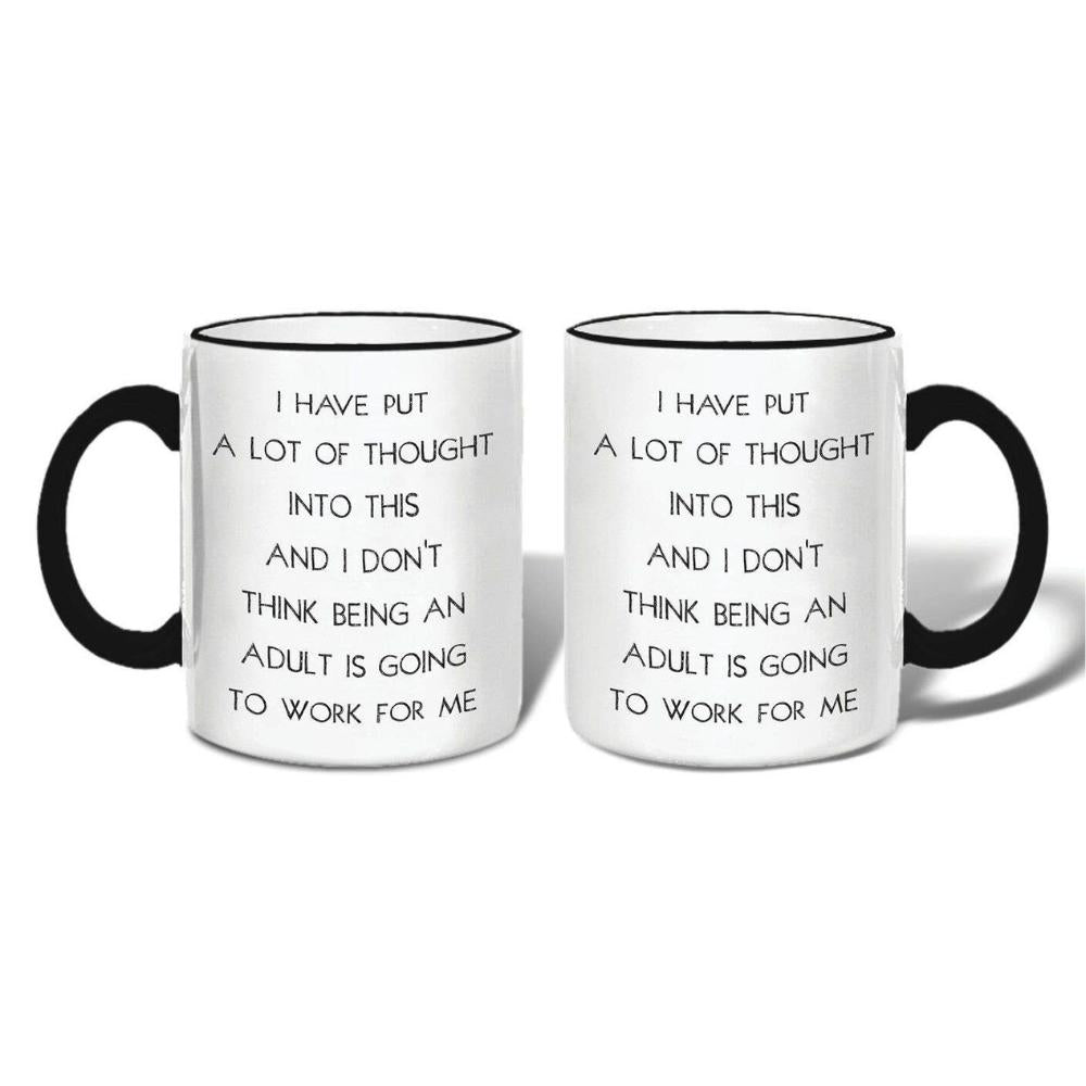 Don't think being an adult is going to work for me coffee mug