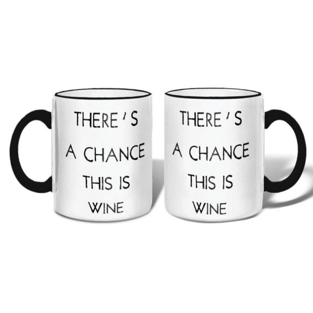 There's A Chance This Is Wine Mug - GRACEiousliving.com