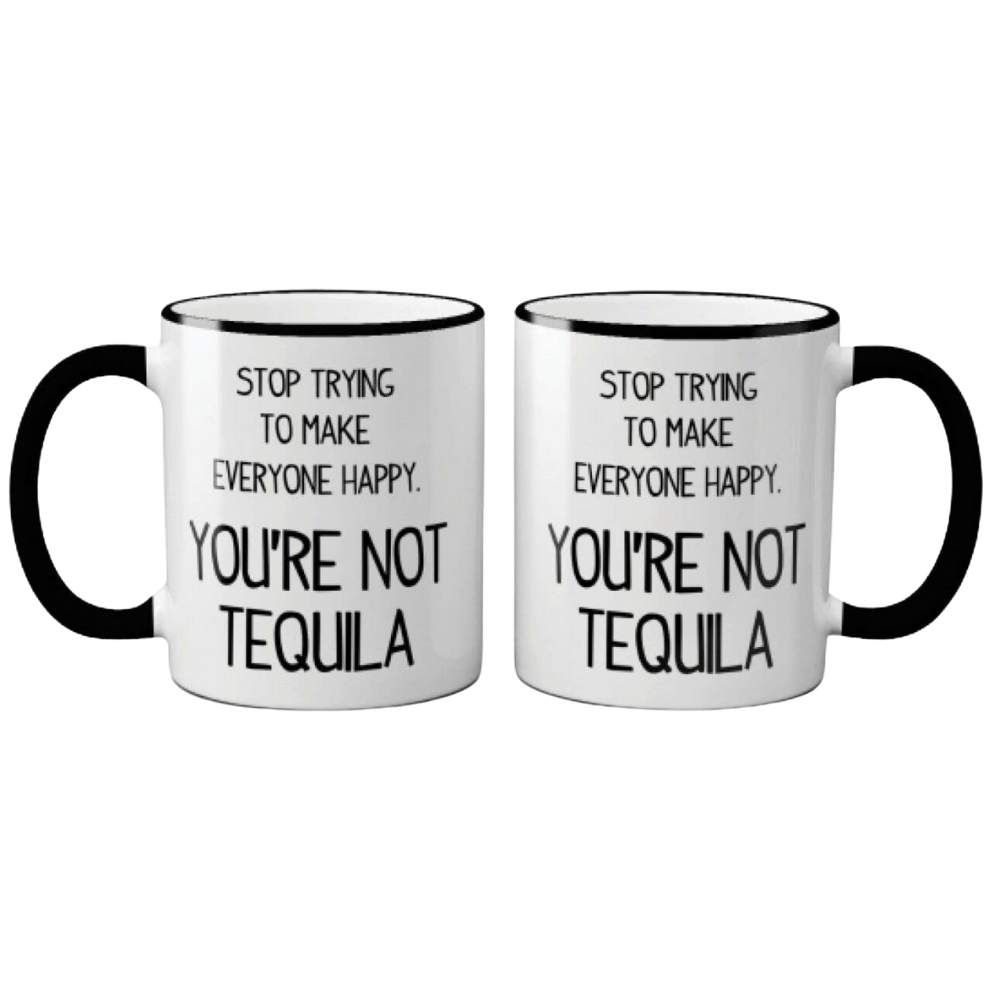 You’re Not Tequila Mug - GRACEiousliving.com